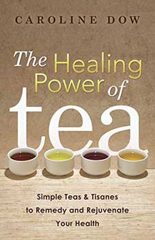 Healing Power of Tea by Caroline Dow| book