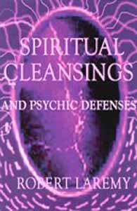 Spiritual Cleansings and Psychic Defenses by Robert Laremy| book