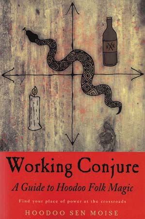 Working Conjure Guide to Hoodoo Folk Magic by Hoodoo Sen Moise| book